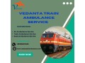 choose-vedanta-train-ambulance-services-for-fast-transfer-of-patients-in-varanasi-small-0