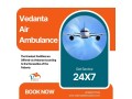 top-level-air-ambulance-for-urgent-patient-transfer-from-delhi-via-vedanta-small-0