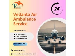 Emergency Air Ambulance with Perfect Medical Setup from Mumbai via Vedanta