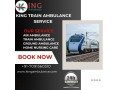transfer-your-injured-patient-safely-with-king-train-ambulance-service-in-delhi-small-0