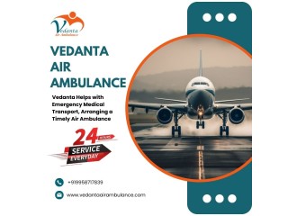 Urgent Air Ambulance with Perfect Medical Aid from Kolkata via Vedanta
