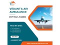 top-level-air-ambulance-with-expert-medical-crew-from-delhi-through-vedanta-small-0