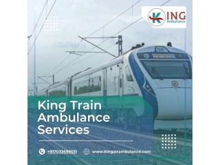 Always Choose King Train Ambulance in Guwahati for the Best Care Transfer