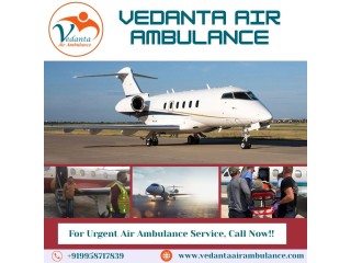 Highly Trusted Air Ambulance with Fabulous Medical Aid from Guwahati via Vedanta
