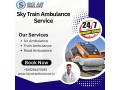 use-sky-train-ambulance-services-to-shift-your-critical-patient-in-jabalpur-with-high-tech-medical-setup-small-0