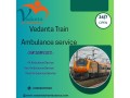 avail-vedanta-train-ambulance-services-for-best-and-better-facilities-in-raipur-small-0