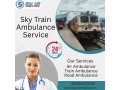 reliable-sky-train-ambulance-service-to-transport-your-critical-patient-in-dibrugarh-small-0