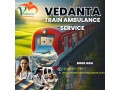 vedanta-accompanied-you-on-your-entire-patna-absolute-transit-in-its-rail-ambulance-small-0