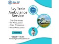 hire-sky-train-ambulance-service-in-varanasi-with-a-hassle-free-healthcare-team-of-doctors-small-0