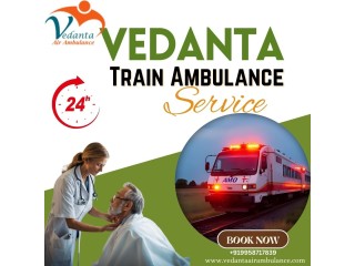 Vedanta Train Ambulance Services in Patna  Making Your Medical Transfer Smooth and Risk-Free
