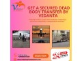 vedanta-dead-body-ensures-nothing-is-hurried-or-missed-in-chennai-small-0