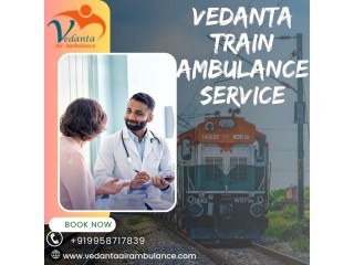 For a secure patient transfer in Siliguri, pick Vedanta Train Ambulance