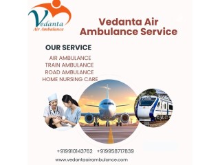 Vedanta Air Ambulance Service in India provides life saving transfer facility to patients
