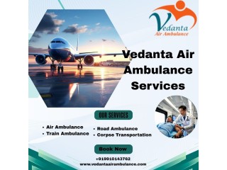 Easily Obtain Vedanta Critical Care Air Ambulance Services from Varanasi