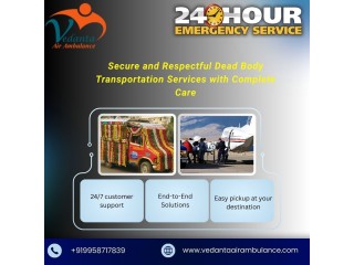 Vedanta Transports the Dead Body Unevenly and With Neatness from Guwahati to Any Other City