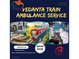 Vedanta Train Ambulance in Ranchi Provides Timely and Efficient Care to Patients