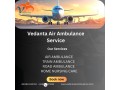 vedanta-air-ambulance-in-ahmedabad-provides-transfer-facility-to-the-at-low-booking-price-small-0