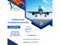 vedanta-air-ambulance-transfers-patients-in-india-at-the-safe-and-lowest-booking-cost-small-0