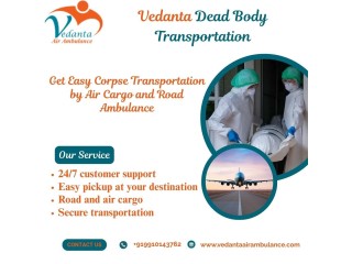 Vedanta Dead Body Transportation in Kolkata- Quick and Easy Steps to Transfer a Corpse