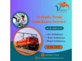 vedanta-train-ambulance-in-ranchi-provides-complete-care-during-the-travel-small-0