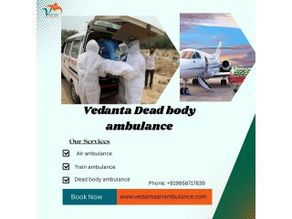 Vedanta Dead Body Ambulance Service in Hyderabad - For Safe Transportation of a Dead Body