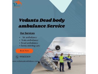 Vedanta Dead Body Ambulance for the Best Healthcare in Patna