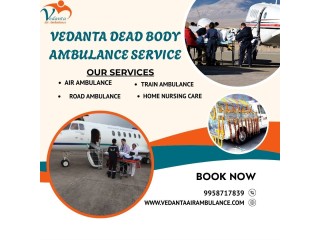 Vedanta Dead Body Ambulance Services for Clean and Best Service For Body Transportation In Guwahati