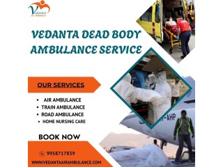 Vedanta Mortuary Ambulance Service in Delhi - Quick and Safe Transfer Of Dead Bodies