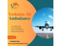 vedanta-air-ambulance-service-in-hyderabad-provides-appropriate-assistance-small-0