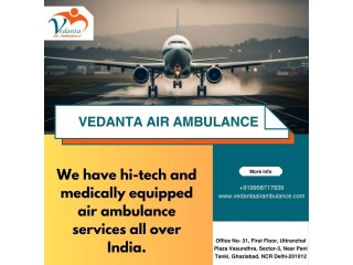 Affordable Air Ambulance for Safe Patient Transfer from Chennai via Vedanta