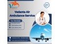 choose-vedanta-air-ambulance-service-in-siliguri-and-enjoy-guaranteed-safety-without-any-worries-small-0