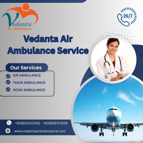 choose-vedanta-air-ambulance-service-in-siliguri-and-enjoy-guaranteed-safety-without-any-worries-big-0