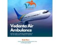 vedanta-air-ambulance-in-delhi-makes-patient-medical-transfers-safe-small-0