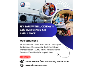 Fly Safe with Lucknows 24/7 Emergency Air Ambulance