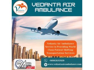 Problem-free and Swift Air Ambulance 24/7 from Chennai via Vedanta