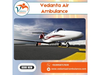 To Transport Patient  Book an Air Ambulance from Chennai via Vedanta at a Low Cost