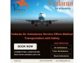 with-vedanta-air-ambulance-service-in-jamshedpur-you-wont-experience-any-difficulties-on-the-way-small-0