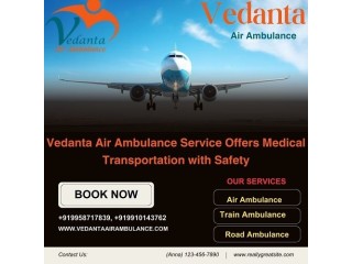 With Vedanta Air Ambulance Service in Jamshedpur, You Wont Experience Any Difficulties on the Way