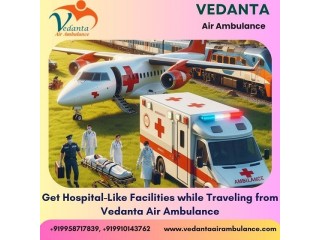 Take Vedanta Air Ambulance Service in Gorakhpur for Careful Patient Transfer Service