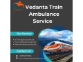 vedanta-ensures-you-dont-feel-lost-or-uninformed-in-a-siliguri-train-ambulance-small-0