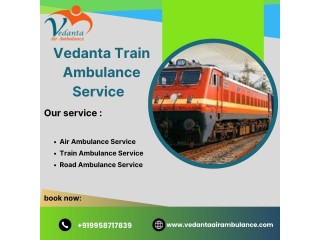 Select Vedanta Train Ambulance in Siliguri with Medical Assistance